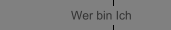 Wer bin Ich